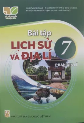 Sách Bài Tập Lịch Sử và Địa Lí 7- Phần Địa Lí- Kết Nối Tri Thức Với Cuộc Sống (Kèm Nilon bọc Sách)