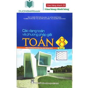Sách - Các dạng Toán và phương pháp giải Toán 8 - Theo CT Giáo dục phổ thông 2018- NXB Giáo dục