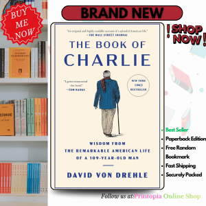 The Book of Charlie: Wisdom from the Remarkable American Life of a 109-Year-Old Man