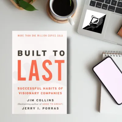 Built to Last: Successful Habits of Visionary Companies (Good to Great 2)