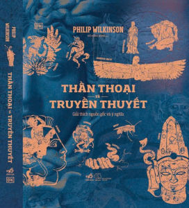 THẦN THOẠI VÀ TRUYỀN THUYẾT – Philip Wilkinson – Nhã Nam