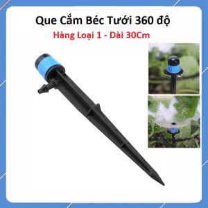 10 Que Cắm Béc Tưới Gốc Xòe 360 Độ - Dài 30Cm 0-80L/H Bán kính 0-10m - Loại 1 - Béc Tưới Xòe
