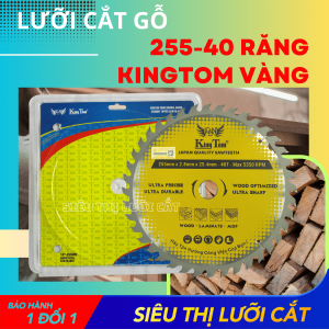 LƯỠI CƯA - LƯỠI CẮT GỖ 255-40 RĂNG KINGTOM VÀNG – CHẤT LƯỢNG VÔ ĐỊCH PHÂN KHÚC GIÁ RẺ!