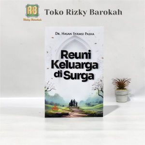 Buku Reuni Keluarga Di Surga Penulis Dr. Hasan Syamsi Pasha Buku Motivasi Buku Islam Motivasi