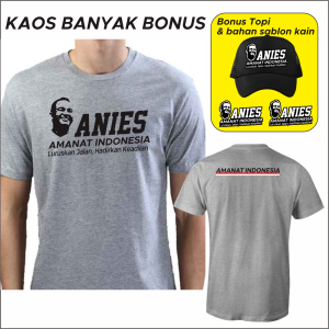 BC014 Kaos Anies Amanat Indonesia Bonus Topi dan Bahan Sablon Kain