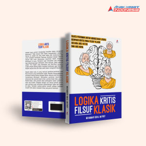 Buku Logika Kritis Filsuf Klasik: Pedoman untuk Mengetahui Logika Berpikir Kritis Para Filsuf Klasik