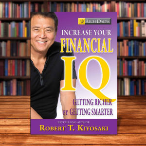 Rich Dads Increase Your Financial IQ: Get Smarter with Your Money by Robert T. Kiyosaki