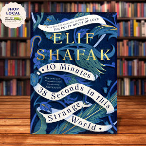 10 Minutes 38 Seconds in this Strange World by Elif Shafak