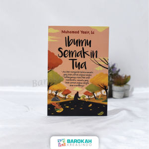 Buku Tentang Ibu Buku Ibumu Semakin Tua Buku Kumpulan Bacaan Islami Remaja Motivasi Best Seller