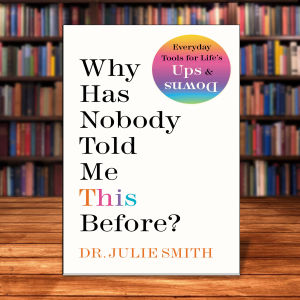 Why Has Nobody Told Me This Before? by Dr Julie Smith