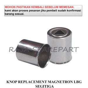 KENOP magnetron micowave / KNOB / KNOP REPLACEMENT MAGNETRON LBG SEGITIGA