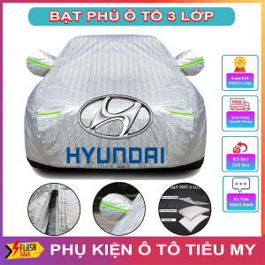 Bạt Phủ Xe Ô Tô 3 Lớp Tráng Nhôm Cao Cấp HYUNDAI I10 I20 I30 Accent Santafe Tucson Kona Getz Avante Elantra Sonata Có Khóa Kéo Cánh Cửa