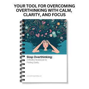 Stop Overthinking Workbook - Mindfulness for Clarity Goal Setting Triggers Tracker & Coping Strate