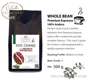 Whole Bean Premium Coffee Grade A :Premium Espresso : Medium to Dark 500g. Doi Chang Signature กาเเฟดอยช้าง เกรด A คั่วกลางเข้ม ขนาด 500 กรัม สินค้าขายดี #Best Saller