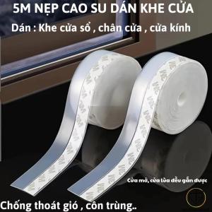 Nẹp dán cửa chống khe hở chống bụi chống côn trùng Ron cao su dán khe cửa cuộn dài 5m