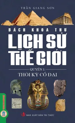 Bách Khoa Thư Lịch Sử Thế Giới - Quyển 1: Thời Kỳ Cổ Đại