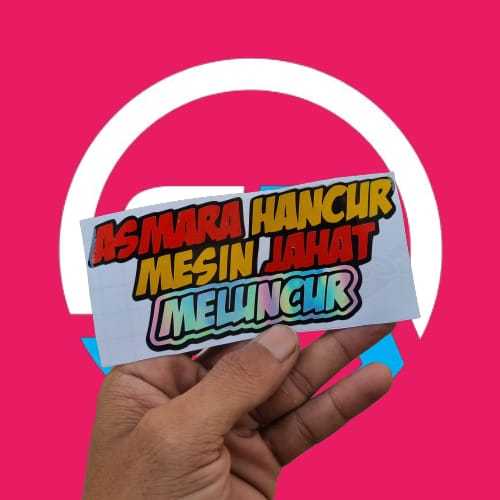 CUTTING STIKER KATA KATA ASMARA KANCUR MESIN JAHAT MELUNCUR UK 6X13CM  , STIKER VARIASI AKSESORIS MOTOR MOBIL PICKUP BUS, KEREN TIMBUL DAN MENYALA