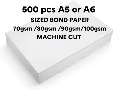 500 sheets A5 / A6 / B5 / Crosswise Long and Short 70gsm | 80gsm | 90 gsm | 100gsm