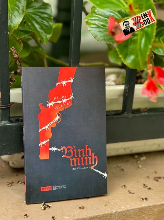 BÌNH MINH – Elie Wiesel – Bảo Chân dịch – Tao Đàn – NXB Hội nhà văn ...