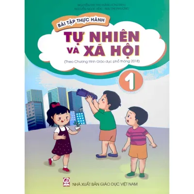 Sách - Bài tập thực hành Tự Nhiên và Xã Hội 1 (Theo Chương trình Giáo dục phổ thông 2018)