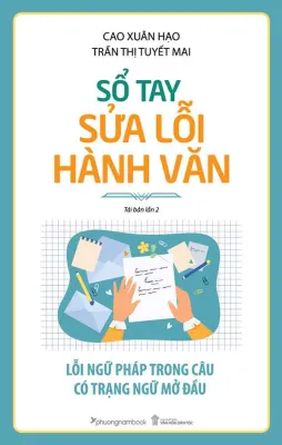 Sổ Tay Sửa Lỗi Hành Văn: Lỗi Ngữ Pháp Trong Câu Có Trạng Ngữ Mở Đầu (Tái bản năm 2024)