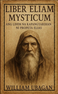 Liber Eliam Mysticum by William Ubagan l Tagalog Esoteric and Spiritual Novel l Pocketbook l Manual Guide for Spiritual Warrior