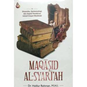 MAQASID AL SYARIAH  Dr. Holilur Rohman M.H.I.  SETARA PRESS UNGGULAN AJ-ISLU Fakultas Syariah Universitas Islam Negeri Sunan Ampel Surabaya