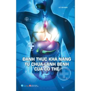 Sách - Đánh Thức Khả Năng Tự Chữa Lành Bệnh Của Cơ Thể - Lê Quang (VT)
