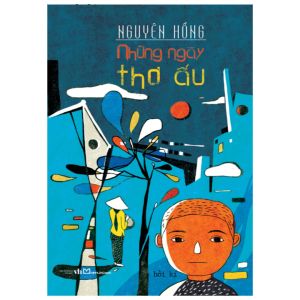 Sách: Combo Tuyển Tập Tác Phẩm Của Nguyên Hồng (Những Ngày Thơ Ấu + Bỉ Vỏ)