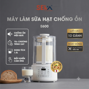 Máy Làm Sữa Hạt Chống Ồn SEKA E600 Nâng Cấp - Dung Tích 1.5L Cối Thủy Tinh Chịu Nhiệt Lưỡi Dao 12 Cánh Xay Sữa Siêu Mịn