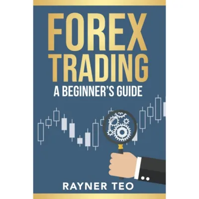 Forex Trading: A Beginners Guide: Trading Strategies Tools And Techniques To Profit From The For