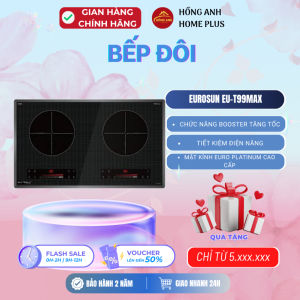 Bếp từ đôi thông minh Eurosun EU T99Max mặt kính Euro Platinum công nghệ Malaysia cao cấp