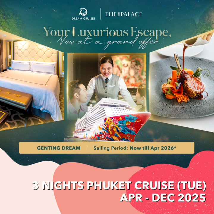 [Dream Cruises] [Majestic Palace Sale + DBS 5% off] 3 Nights Phuket Cruise (Tue) onboard Genting Dream (Jun - Dec 2025)
