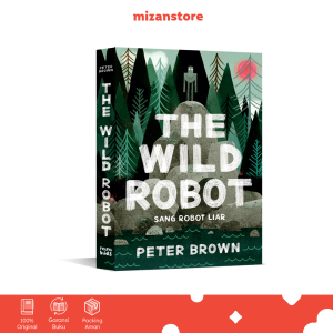 The Wild Robot : Sang Robot Liar - Peter Brown | Buku Cerita Anak 6-12 Thn