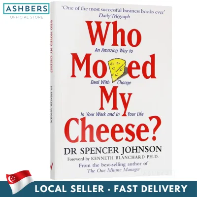 Who Moved My Cheese? An Amazing Way to Deal with Change in Your Work and in Your Life - Dr Spencer Johnson New York Times business bestseller Self-help Motivational Stress Management