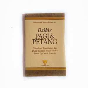 BUKU DZIKIR PAGI DAN PETANG - DILENGKAPI TRANSLITERASI LATIN DAN DZIKIR SESUDAH SHALAT FARDHU