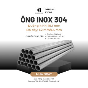 Ống Inox Tròn 304 phi 19.1 mm Độ dày 1.2 mm/1.5 mm Dài 1m/1m2/1m5