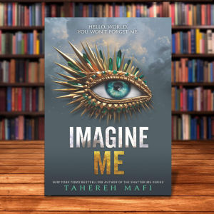Imagine Me #6 by Tahereh Mafi