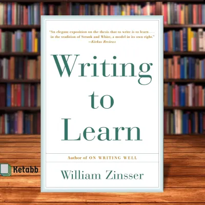 Writing to Learn by William Zinsser [High Quality Paperback]