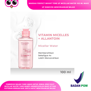 WARDAH PERFECT BRIGHT TONE UP MICELLAR WATER 100 ML MAKE UP REMOVER MENCERAHKAN WAJAH