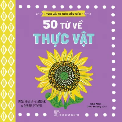 Sách NXB Trẻ - Tăng vốn từ thêm kiến thức: 50 từ về thực vật
