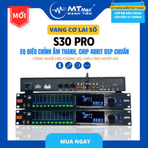Vang Cơ Lai Số S30 PRO -  Kết Nối Bluetooth Công Nghệ FBX Chống Hú Cao Cấp Màn Hình LCD Sắc Nét Tích Hợp Đèn Lọc  Đa dạng hiệu ứng: effect reverb điều chỉnh dễ dàng