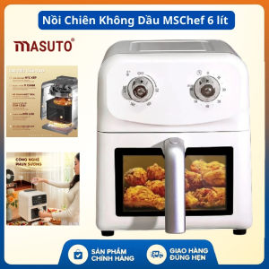 Nồi Chiên Không Dầu Masuto MSChef 6L – Chiên Nướng Ít Dầu Dễ Dùng Dung Tích Gia Đìn