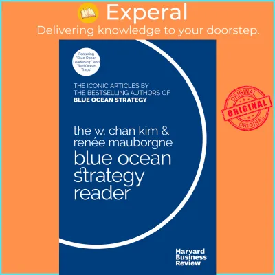 The W. Chan Kim and Renee Mauborgne Blue Ocean Strategy Reader by W. Chan KimRenée A. Mauborgne (US edition paperback)