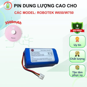 PIN ROBOT HÚT BỤI ROBOTEK MODEL: W600/W500 W650/W750 (PIN 3500MAH LG/SAMSUNG - BH 9 THÁNG)