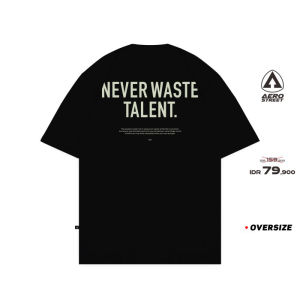 Aerostreet T Shirt Oversize Never Waste Talent Hitam Kaos FADAA