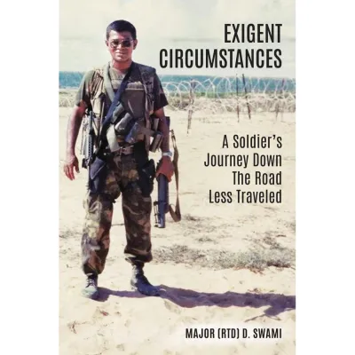Exigent Circumstances: A Soldier’s Journey Down The Road Less Traveled | Major D. Swami