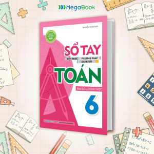 Sách Sổ Tay Kiến Thức - Phương Pháp - Dạng Bài Đại Số Và Hình Học Toán Lớp 6 - Megabook