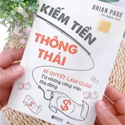 Sách Kiếm Tiền Thông Thái: Bí Quyết Làm Giàu Từ Những Công Việc Thụ Động - Bizbooks
