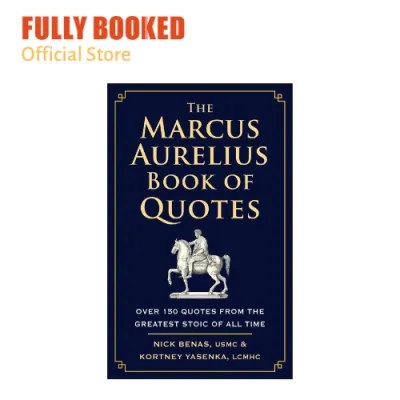 The Marcus Aurelius Book of Quotes: Over 150 Quotes from the Greatest Stoic of All Time (Hardcover)